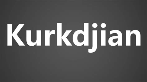 kurkdjian pronunciation.